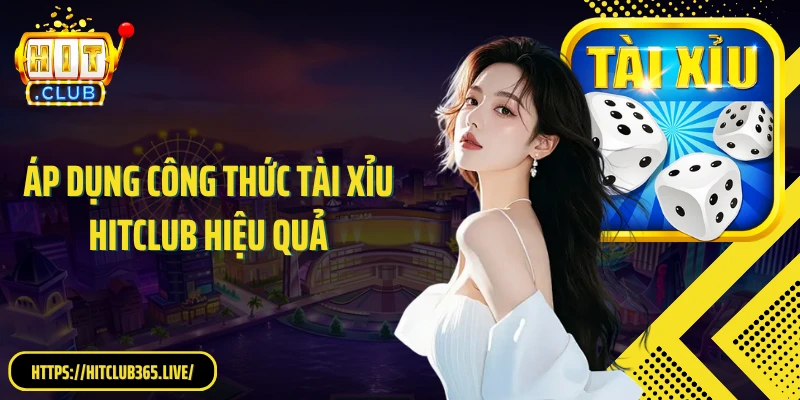 Áp dụng công thức tài xỉu HitClub hiệu quả