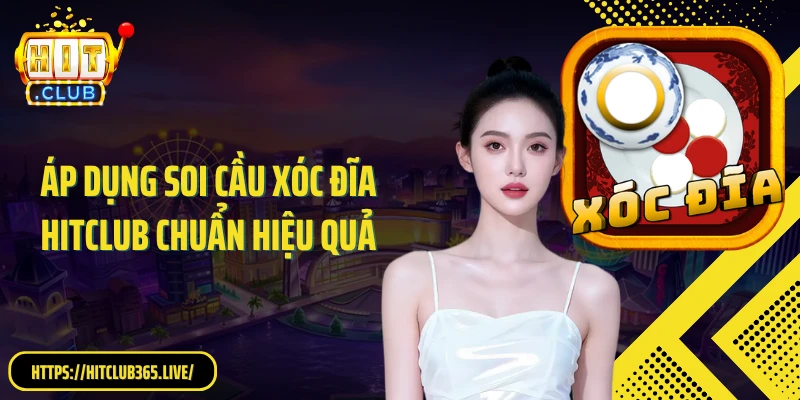 Áp dụng soi cầu xóc đĩa HitClub chuẩn hiệu quả