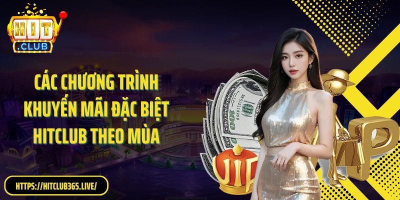 Các chương trình khuyến mãi đặc biệt Hitclub theo mùa