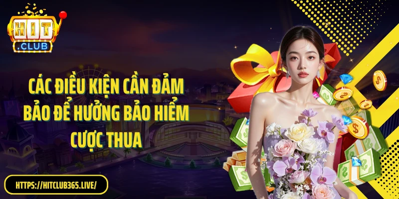 Các điều kiện cần đảm bảo để hưởng bảo hiểm cược thua