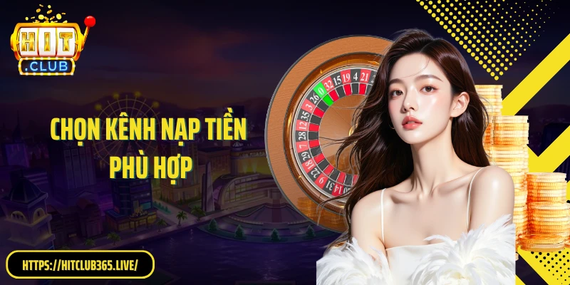 Chọn kênh nạp tiền phù hợp