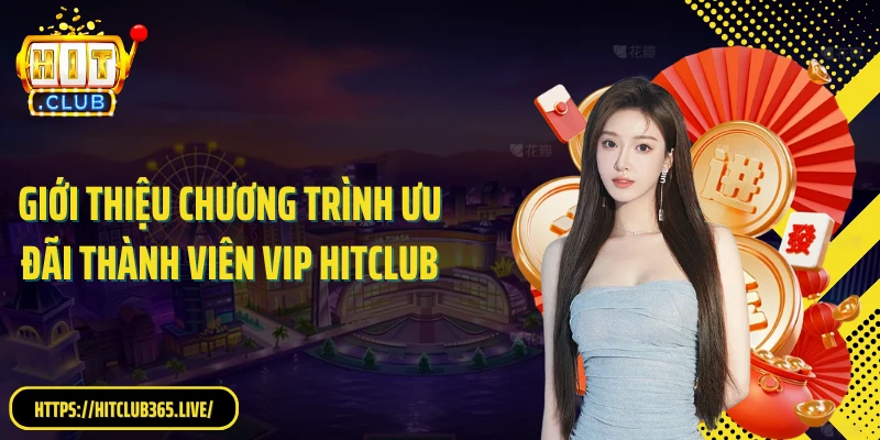 Giới thiệu chương trình ưu đãi thành viên vip HitClub