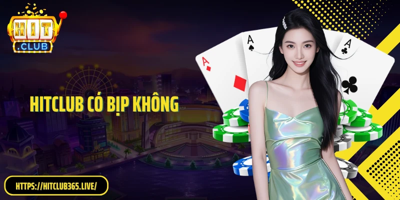 HitClub Có Bịp Không: Phân Tích Chi Tiết Cổng Game Cá Cược