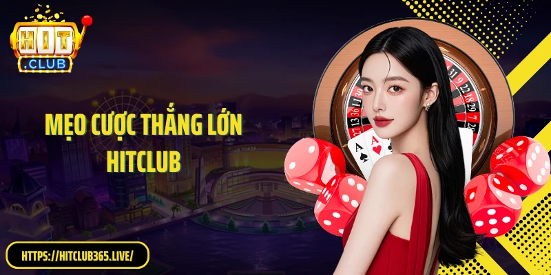 Mẹo Cược Thắng Lớn HitClub: Chiến Lược Cá Cược Hiệu Quả