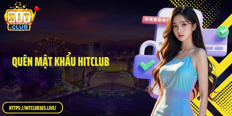 Quên Mật Khẩu Hitclub: Quy Trình Cụ Thể Khôi Phục Password