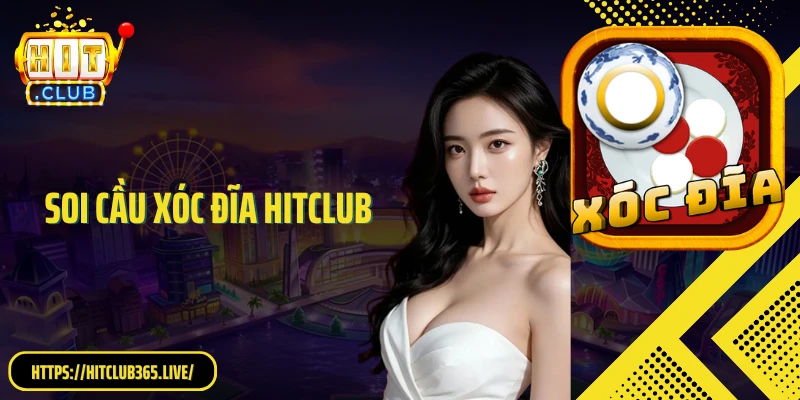 Soi Cầu Xóc Đĩa HitClub Chuẩn: Bí Quyết Tăng Tỷ Lệ Thắng