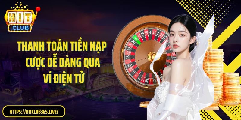 Thanh toán tiền nạp cược dễ dàng qua ví điện tử