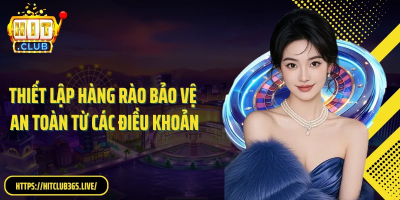 Thiết lập hàng rào bảo vệ an toàn từ các điều khoản